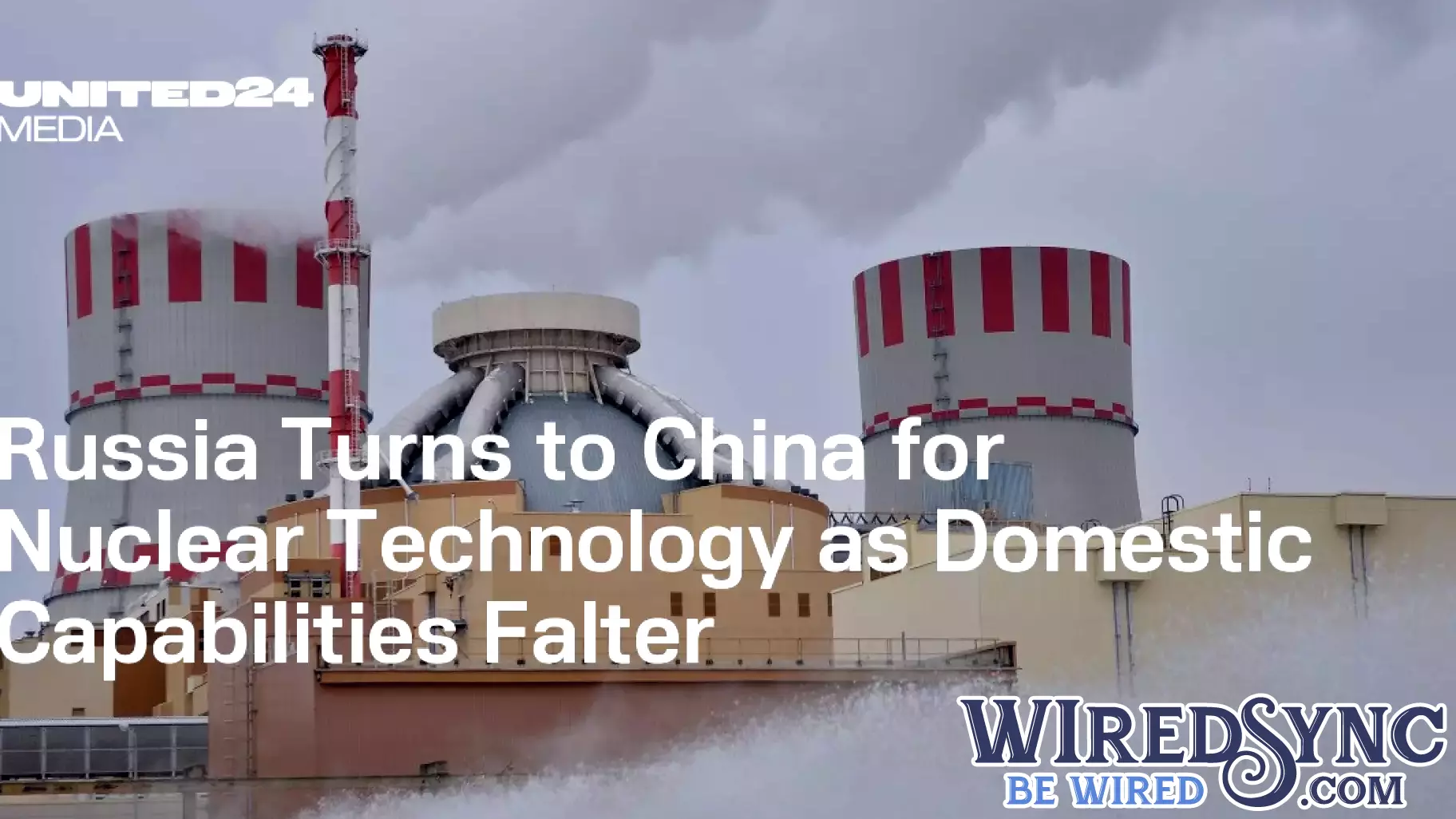 Russia's First Import of Nuclear Technology from China Signals Growing Dependency